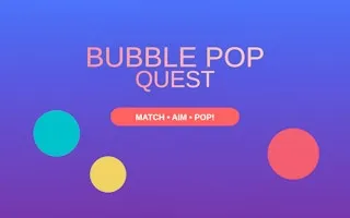 Bubble Pop Quest